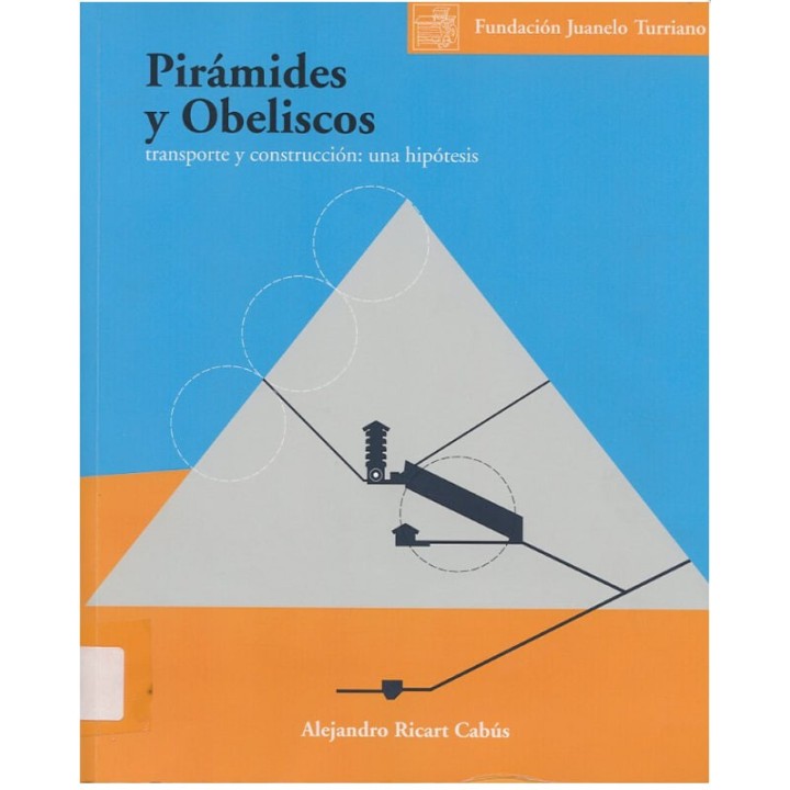 PIRAMIDES Y OBELISCOS. TRANSPORTE Y CONSTRUCCION: UNA HIPOTESIS.